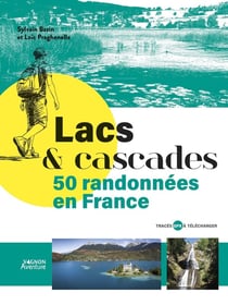 Lacs & cascades : 50 randonnées en France