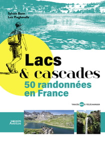 Lacs & cascades : 50 randonnées en France