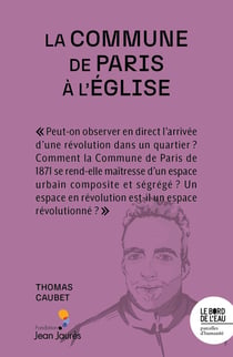 La Commune de Paris à l'église : La révolution s'installe au quartier