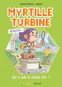 Myrtille Turbine détective : Qui a volé la statue d'or ?