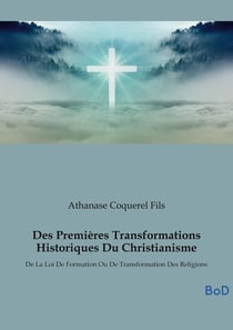 Des Premières Transformations Historiques Du Christianisme : De La Loi De Formation Ou De Transformation Des Religions