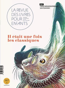 La revue des livres pour enfants n.347 : Il était une fois les classiques