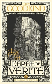 L'Épée de vérité Tome 10 : Le Fantôme du souvenir