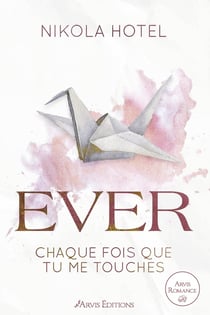 Paper Love Tome 1 : Ever chaque fois que tu me touches