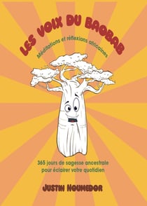 LES VOIX DU BAOBAB : Méditations et réflexions africaines 365 jours de sagesse ancestrale pour éclairer votre quotidien