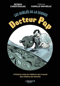Les oubliés de la science : Docteur Pap, l'histoire vraie du médecin qui a sauvé des millions de femmes