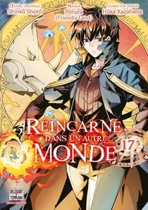 Réincarné dans un autre monde Tome 17