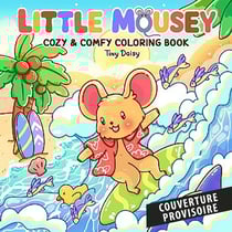 Tiny Daisy - Little Mousey: Cozy and comfy coloring book