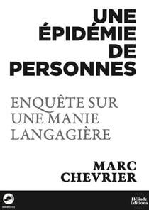 Une épidémie de personnes : Enquête sur une manie langagière