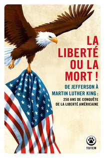 La liberté ou la mort ! De Jefferson à Martin Luther King : 250 ans de conquête de la liberté américaine