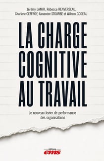 La charge cognitive au travail : Le nouveau levier de performance des organisations