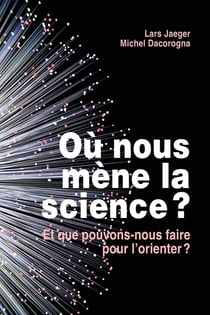Où nous mène la science ? Et que pouvons-nous faire pour l'orienter ?