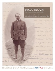 Marc Bloch, 1886-1944 : Une biographie impossible