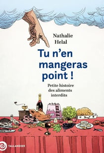 Tu n'en mangeras point ! Petite histoire des aliments interdits