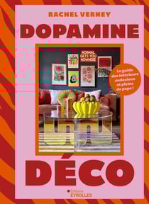 Dopamine déco : Le guide des intérieurs audacieux et pleins de peps !