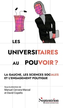 Les universitaires au pouvoir ? La gauche, les sciences sociales et l'engagement politique