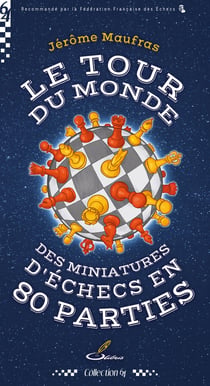 Le Tour du monde des miniatures d'échecs en 80 parties