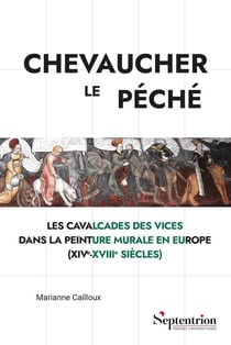 Chevaucher le péché : Les Cavalcades des Vices dans la peinture murale en Europe (XIVe-XVIIIe siècles)