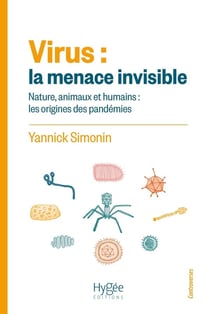 Virus : la menace invisible : Nature, animaux et humains : les origines des pandémies