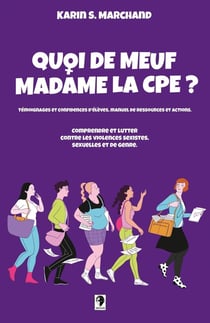Quoi de meuf Madame la CPE ? Comprendre et lutter contre les violences sexistes, sexuelles et de genre