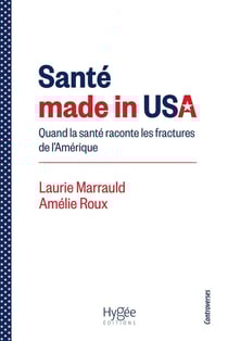 Santé made in USA : Quand la santé raconte les fractures de l'Amérique