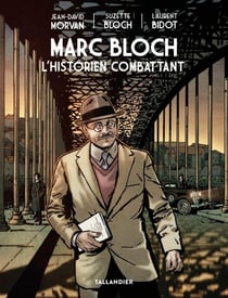 Marc Bloch : L'historien combattant