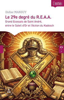 Le 29e degré du R.E.A.A : Grand Ecossais de Saint André, entre le Soleil d'Or et l'Action du Kadosch