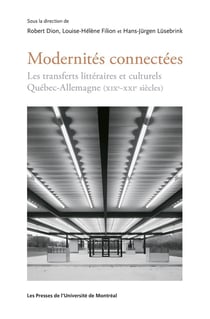 Modernités connectées : Les transferts littéraires et culturels Québec-Allemagne (XIXe-XXIe siècles)