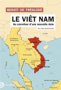 Le Viêt Nam en 100 questions : Au carrefour d'une nouvelle Asie