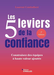 Les 5 leviers de la confiance : Construisez des équipes à haute valeur ajoutée (2e édition)