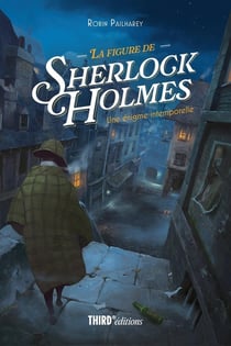 La figure de Sherlock Holmes : Une énigme intemporelle