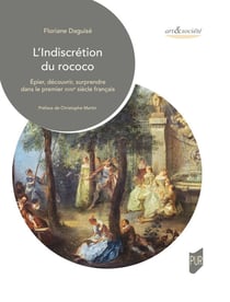 L'indiscrétion du rococo : Épier, découvrir, surprendre dans le premier XVIIIe siècle français
