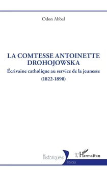 La comtesse Antoinette Drohojowska : Écrivaine catholique au service de la jeunesse (1822-1890)