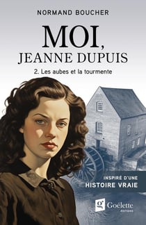 Moi, Jeanne Dupuis Tome 2 : Les aubes et la tourmente