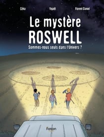 Le mystere Roswell : Sommes-nous seuls dans l'Univers ?