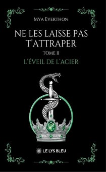 Ne les laisse pas t'attraper : Tome II : L'éveil de l'acier