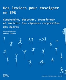 Des leviers pour enseigner en EPS : Comprendre, observer, transformer et enrichir les réponses corporelles des élèves