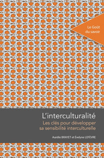 L'interculturalité : Les clés pour développer sa sensibilité interculturelle