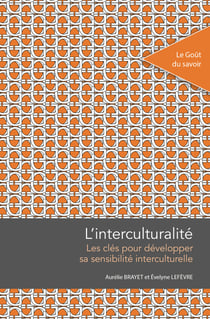 L'interculturalité : Les clés pour développer sa sensibilité interculturelle
