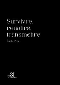 Survivre, renaître, transmettre