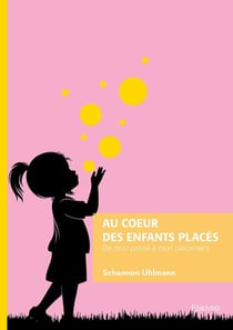 Au coeur des enfants placés : De mon passé à mon placement