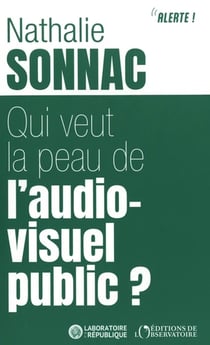 Qui veut la peau de l'audiovisuel public ?