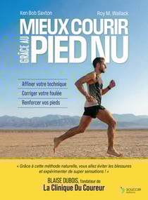 Mieux courir grâce au pied nu : La méthode naturelle pour renforcer vos pieds, corriger votre foulée et prévenir les blessures