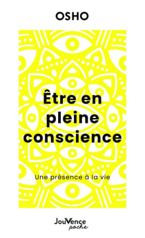 Etre en pleine conscience : Une présence à la vie