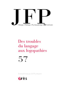 Journal français de psychiatrie n.57 : Des troubles du langage aux logopathies