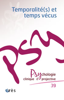 Revue Psychologie clinique & projective n.39 : Temporalités(s) et temps vécus