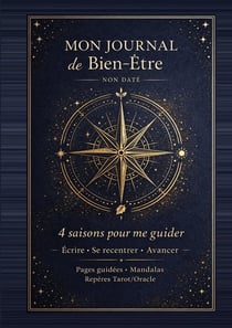 Mon Journal de Bien-Être : écrire - se recentrer - avancer
