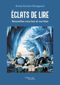 Éclats de lire : Nouvelles courtes et variées