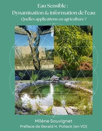 L'eau sensible : Dynamisation et information de l'eau : Quelles applications en agriculture ?
