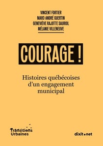Courage ! : Histoires québécoises  d'un engagement municipal